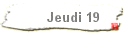 Jeudi 19