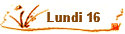 Lundi 16