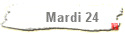 Mardi 24