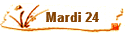Mardi 24